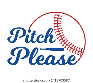 Pitch please T-shirt, Baseball Shirt, Baseball Mom, Softball Shirt, Game Day, Baseball Quote, Cut File For Cricut And Silhouette