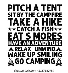 pitch a tent sit by the campfire take a hike catch a fish is a vector file for printing on various surfaces like t shirt, mug etc.
