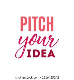 Pitch Your Idea, Entrepreneur Business Owner, Idea Creator, Company, Start Up Business Sign Vector Text Illustration Background