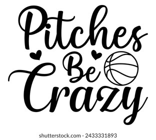  Pitches Be Crazy, Baseball Mom Shirt Svg,Sports Dad, Baseball Day Shirt Svg,Baseball Team Shirt, Game Day  Women, Funny Baseball Shirt Svg,Gift for Mom, Cut File, Eps File svg