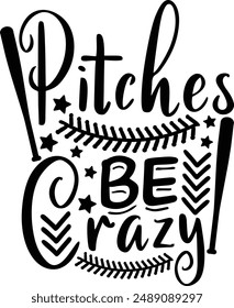 Pitches Be Crazy Funny Baseball Life Typography Design