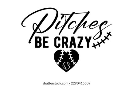 Pitches be crazy svg, baseball svg, Baseball Mom SVG Design, softball, softball mom life, Baseball svg bundle, Files for Cutting Typography Circuit and Silhouette, Baseball Mom Life svg