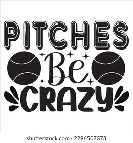 Pitches Be Crazy t-shirt design vector file