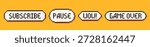 Pixel art 3 speech bubbles: subscribe, pause, wow and game over words on yellow background.