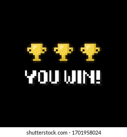 Pixel art 8-bit You Win text with three winner golden cups on black background - isolated vector illustration