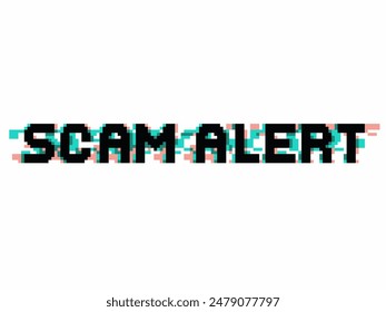 Pixel Art Black Typogrpahy of Scam Alert with Harsh Glitch Effects