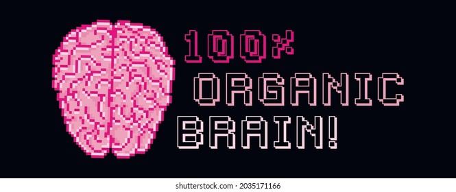 Pixel art Halloween lettering label. Quotes with pixel pink brain and text. 100% organic brain text. Retro 8 bit gamer with lettering in pixel art style. Sign for banners, t shirts. Vector meme.