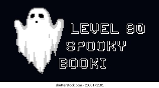 Pixel art Halloween lettering label. Quote with level 80 spooky text. Pixel Ghost making boo. Retro 8 bit gamer with lettering in pixel art style. Sign for banners, stickers, t shirts. Vector.