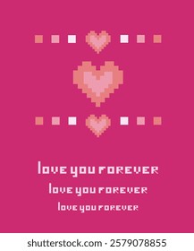 Pixel art "love you forever" valentine's day greeting card. Pink heart with words. 