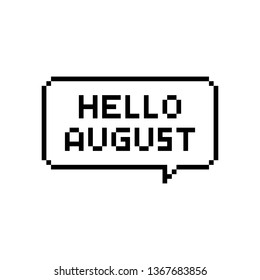 Pixel art speech bubble with hello august text - isolated vector illustration