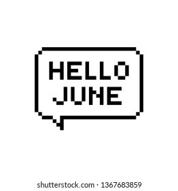 Pixel art speech bubble with hello june text - isolated vector illustration - Powered by Shutterstock - Get 15% off with code: PIKWIZARD15