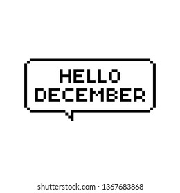 Pixel art speech bubble with hello december text - isolated vector illustration