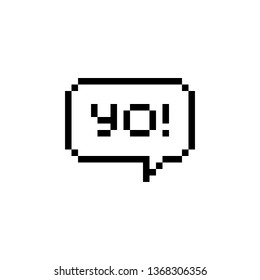 Pixel art speech bubble with yo greeting text - isolated vector illustration