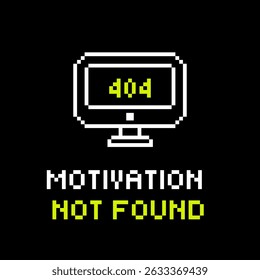 Pixel Art Sticker. 404 Motivation Not Found Caption with Retro Monitor. Funny Y2K Pixel Computer Error Design. Digital Lazy Mood Illustration for Tech Lovers. Futuristic style, T shirt, social media