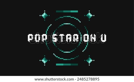 Pixel Art Style Abstract Green Chrome Circle and stars with White Typography 'Pop Star on U' imposed