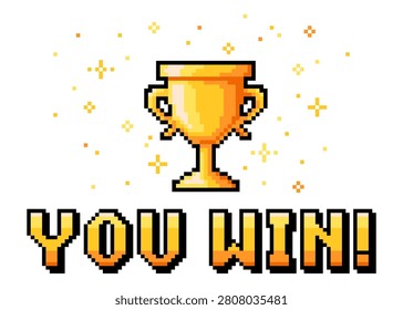 Pixel art you win text with winner golden cup and stars on white  background. Pixelated interface for 8 bit arcade games