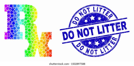 Pixel bright spectral Rx symbol mosaic pictogram and Do Not Litter seal stamp. Blue vector rounded scratched seal stamp with Do Not Litter caption. Vector composition in flat style.