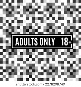 Pixel Censored Adults Only Sign on a Grey Squares Censorship Background. Vector illustration of Censure Sensitive Content