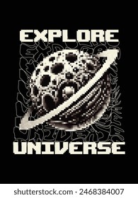 Pixel illustration of abstract planet and "EXPLORE UNIVERSE" text. Space vector illustration for design, street wear, poster, and other.