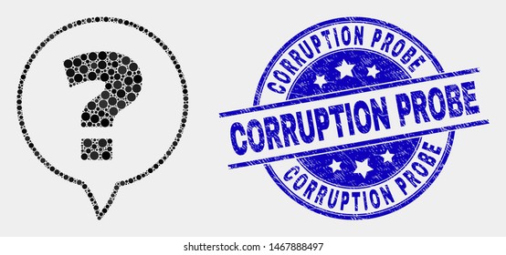 Pixel question mosaic pictogram and Corruption Probe stamp. Blue vector rounded textured seal with Corruption Probe phrase. Vector composition in flat style.