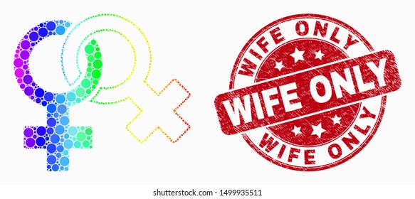 Pixel spectral lesbian symbol mosaic icon and Wife Only seal stamp. Red vector rounded scratched seal stamp with Wife Only caption. Vector collage in flat style.