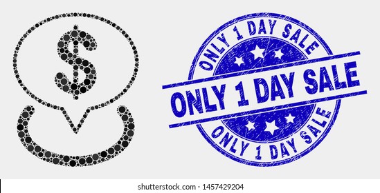 Pixelated dollar placement mosaic icon and Only 1 Day Sale stamp. Blue vector rounded distress stamp with Only 1 Day Sale title. Vector collage in flat style.