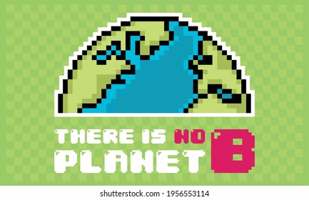 Pixelated earth planet. There is no plan B poster - Vector