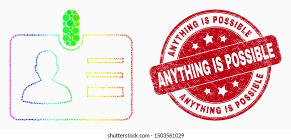 Pixelated spectral user id badge mosaic pictogram and Anything Is Possible seal stamp. Red vector rounded grunge seal stamp with Anything Is Possible caption. Vector collage in flat style.