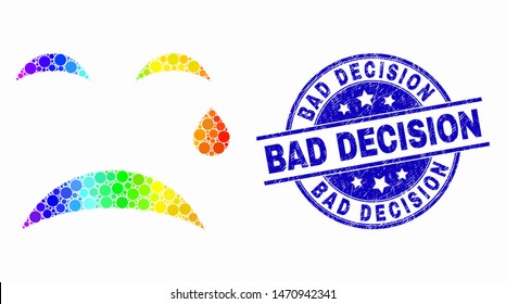 Pixelated spectrum crying smiley mosaic pictogram and Bad Decision seal stamp. Blue vector round scratched seal stamp with Bad Decision phrase. Vector combination in flat style.