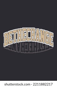 PIXELATED VARSITY TEXT BE THE CHANGE GRAPHIC AND PRINT VECTOR