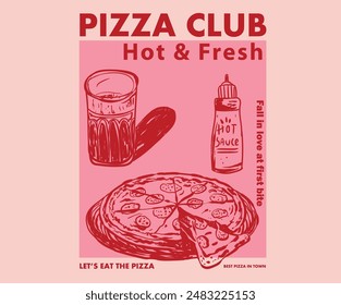 Pizza abstract art design for t shirt. Hand drawn pizza for design t shirt, poster, holiday card, brochures, menu cafe. Pizza club. Fall in love at first bite. Let's eat the pizza. Hot and fresh.