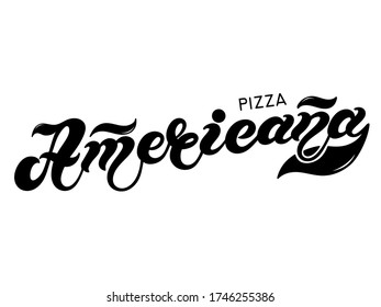 Pizza Americana. The name of the type of Pizza in Italian. Hand drawn lettering. Illustration is great for restaurant or cafe menu design.