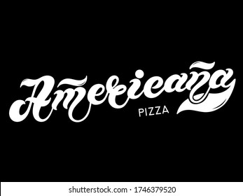 Pizza Americana. The name of the type of Pizza in Italian. Hand drawn lettering. Illustration is great for restaurant or cafe menu design.