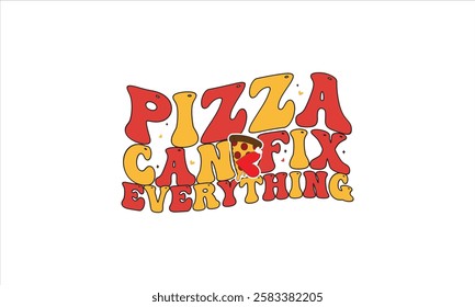 Pizza Can Fix Everything T-Shirt Design