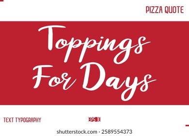 Pizza Caption In Handwritten Text for T-shirt Cards Posters Toppings For Days