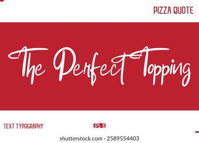 Pizza Caption In Handwritten Text for T-shirt Cards Posters The Perfect Topping