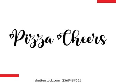 Pizza Cheers pizza quotes  typography text