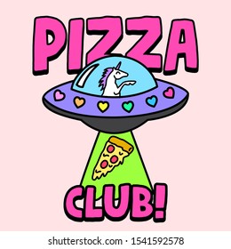 PIZZA CLUB, UNICORN SPACE SHIP, SLOGAN PRINT VECTOR