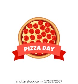 Pizza day symbol. Hot pepperoni with red ribbon and text isolated on white background top view. Flat tasty traditional italian fast food concept. Vector illustration for web, advert, menu, logo