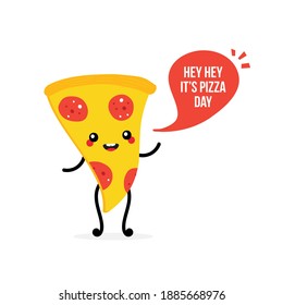 Pizza Day vector card, illustration with cute cartoon style pepperoni pizza slice character with speech bubble.