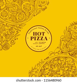 Pizza design template. Hand drawn vector fast food illustration. Sketch style vintage Italian pizza background.
