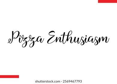 Pizza Enthusiasm pizza quotes  typography text