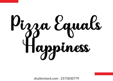 Pizza Equals Happiness quotes pizza typography text