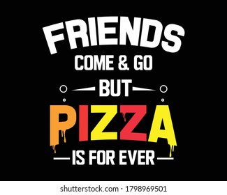Pizza is For Ever / Beautiful Text Quote Tshirt Design Poster Vector Illustration