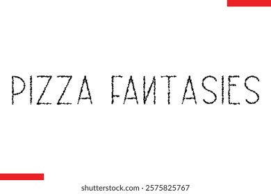 Pizza Fantasies pizza quotes  typography text