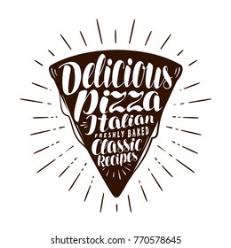 Pizza, fast food concept. Element for design menu restaurant or cafe. Handwritten lettering vector illustration