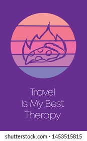 Pizza Fast Food Icon for Poster with Text or Typography "Travel Is My Best Therapy". Vector Illustration for Graphic Design, Shirt, Template, Card, Background, and More.