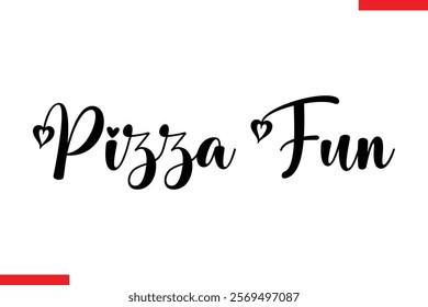 Pizza Fun pizza quotes  typography text