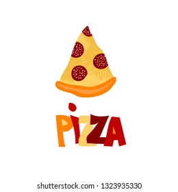 Pizza hand lettering word with cute slice of pizza with pepperoni in flat style design. Pizzeria logo. Good for cards, flyers. banner, menu template. Vector illustration.