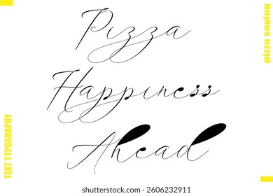 Pizza Happiness Ahead Modern Typography Hand Lettering Text Pizza Slogan Quote
